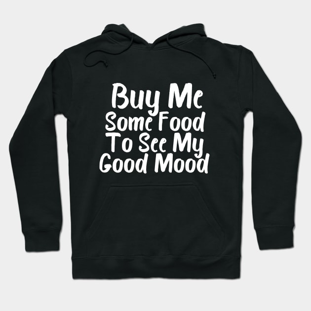 Buy Me Some Food To See My Good Mood Hoodie by Catchy Phase